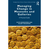 Managing Change in Museums and Galleries: A Practical Guide