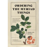 Ordering the Myriad Things: From Traditional Knowledge to Scientific Botany in China