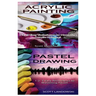 Acrylic Painting & Pastel Painting: 1-2-3 Easy Techniques to Mastering Acrylic Painting! & 1-2-3 Easy Techniques to Mastering Pastel Drawing