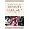 What Do Our Neighbors Believe?