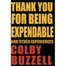 Thank You For Being Expendable: And Other Experiences