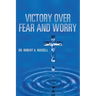Victory Over Fear and Worry
