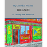 My Colorful Travels - Ireland: A Coloring Book Adventure