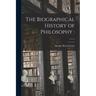 The Biographical History of Philosophy: ; v.1 c.1