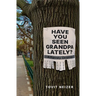 Have You Seen Grandpa Lately?