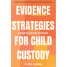 Evidence Strategies for Child Custody: A Custody Guidebook