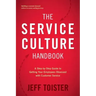 The Service Culture Handbook: A Step-by-Step Guide to Getting Your Employees Obsessed with Customer Service