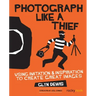 Photograph Like a Thief: Using Imitation and Inspiration to Create Great Images