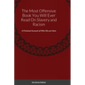 The Most Offensive Book You Will Ever Read On Slavery and Racism: A Fictional Account of Why We are Here