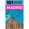 101 Amazing Things to Do in Madrid: Madrid Travel Guide