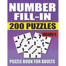 Number Fill In Puzzle Book For Adults (Volume 4): 200 Number Fill-Ins Puzzles And 12,000+ Numbers To Fill (Number Fill-In Puzzle Books for Adults)