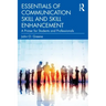 Essentials of Communication Skill and Skill Enhancement: A Primer for Students and Professionals