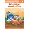 Muddy, Mud, Bud