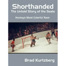 Shorthanded: The Untold Story of the Seals: Hockey's Most Colorful Team