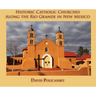 Historic Catholic Churches Along the Rio Grande in New Mexico (Hardcover)