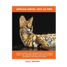 African Serval Cats as Pets