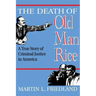 The Death of Old Man Rice: A True Story of Criminal Justice in America