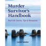 Murder Survivor's Handbook: Real-Life Stories, Tips & Resources