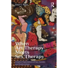 When Art Therapy Meets Sex Therapy: Creative Explorations of Sex, Gender, and Relationships
