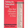 Taking the Naturalistic Turn, or How Real Philosophy of Science Is Done