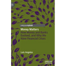 Money Matters: How Money and Banks Evolved, and Why We Have Financial Crises