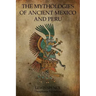 The Mythologies Of Ancient Mexico And Peru