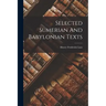 Selected Sumerian And Babylonian Texts