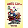 You Know You Are Getting Older...
