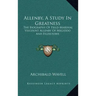 Allenby, a Study in Greatness: The Biography of Field-Marshal Viscount Allenby of Megiddo and Felixstowe