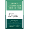 Teaching Literature in High School: Principles into Purposeful Practice