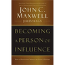 Becoming a Person of Influence: How to Positively Impact the Lives of Others
