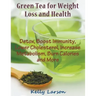 Green Tea for Weight Loss (Large Print): Detox, Boost Immunity, Lower Cholesterol, Increase Metabolism, Burn Calories and More