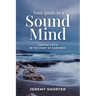 Your Guide To A Sound Mind: Keeping Faith In The Midst Of Darkness