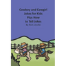 Cowboy and Cowgirl Jokes for Kids Plus How to Tell Jokes