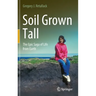 Soil Grown Tall: The Epic Saga of Life from Earth