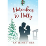Hotcakes and Holly: A Small Town Michigan Christmas Romance