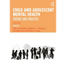 Child and Adolescent Mental Health: Theory and Practice