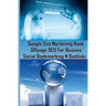 Google Seo Marketing Book - Offpage SEO For Business, Social Bookmarking N Backl: Google SEO Optimization For Business (Facebook, Google Plus, Twitter