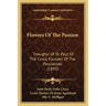 Flowers Of The Passion: Thoughts Of St. Paul Of The Cross, Founder Of The Passionists (1893)