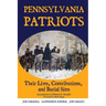 Pennsylvania Patriots: Their Lives, Contributions, and Burial Sites