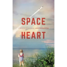 Space Heart: a memoir in stages