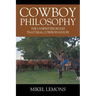 Cowboy Philosophy: The Unwritten Rules that Real Cowboys Live By