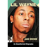 Lil Wayne (an Unauthorized Biography)