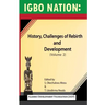 Igbo nation: history, challenges of rebirth and development: Volume II