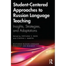 Student-Centered Approaches to Russian Language Teaching: Insights, Strategies, and Adaptations