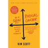 Radical Candor: Be a Kick-Ass Boss Without Losing Your Humanity