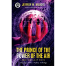 The Prince of the Power of the Air and the Last Days: Satanology - History - Prophecy - Technology