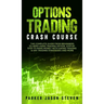 Options Trading Crash Course: The Complete Guide From Beginners to Hero Using Trading Option. Step by Step to Make Money With Swing Trading & Day Tr
