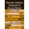 Domestic Violence Treatment for Abusive Women: A Treatment Manual