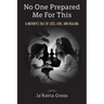 No One Prepared Me For This: A Mother's Tale of Loss, Love, and Healing